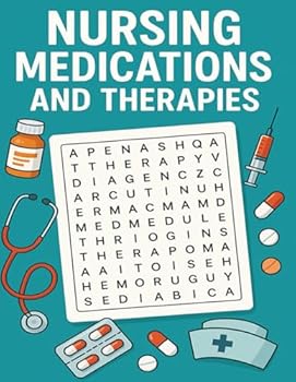 Nursing Medications and Therapies Word Search Puzzle Book: Relaxing and Educational Word Search Puzzles for Nurses, Nursing Students, and Medical Professionals