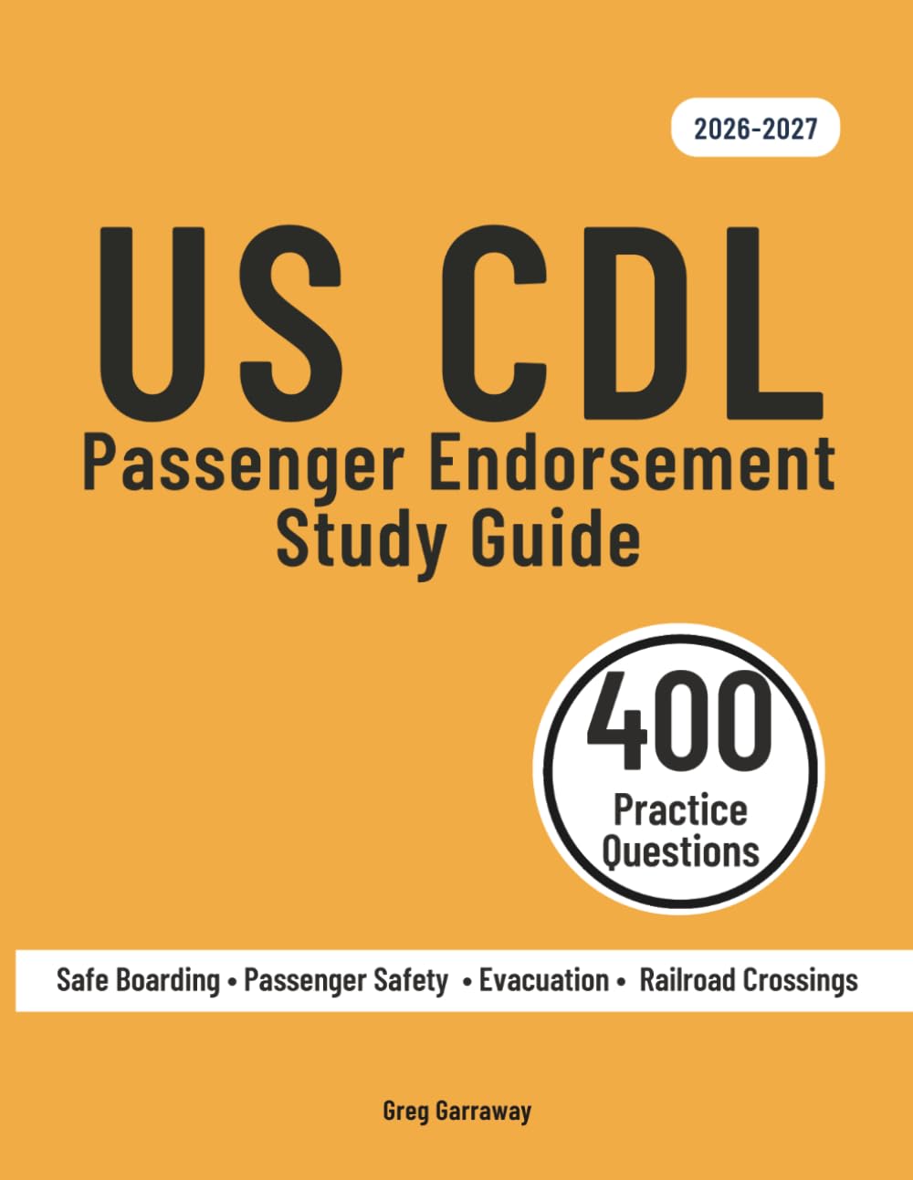 CDL Passenger Endorsement Study Guide 2026-2027: Federal Passenger Transport Test Prep for the P Endorsement — 400 Questions & Answers Including 10 Full-Length Practice Exams