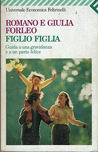 Figlio e figlia,guida a una gravidanza e a un parto felìce