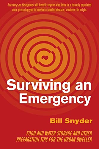 Surviving an Emergency: Food and Water Storage and Other Preparat...