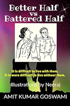Paperback Better Half Vs Battered Half: It is difficult to live with them. It is more difficult to live without them Book