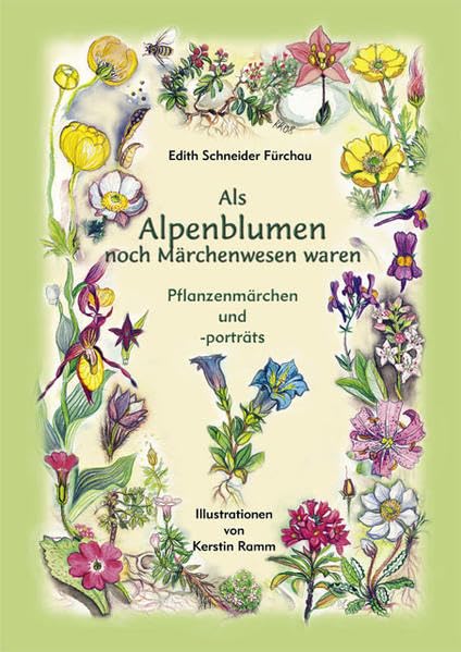 Als Alpenblumen noch Märchenwesen waren: Pflanzenmärchen und -porträts