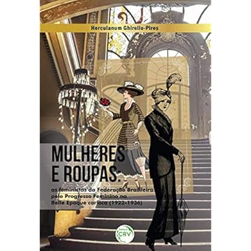 Capa do livro Mulheres e roupas: as feministas da federação brasileira pelo progresso feminino na belle époque carioca (1922-1936)