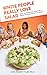 White People Really Love Salad