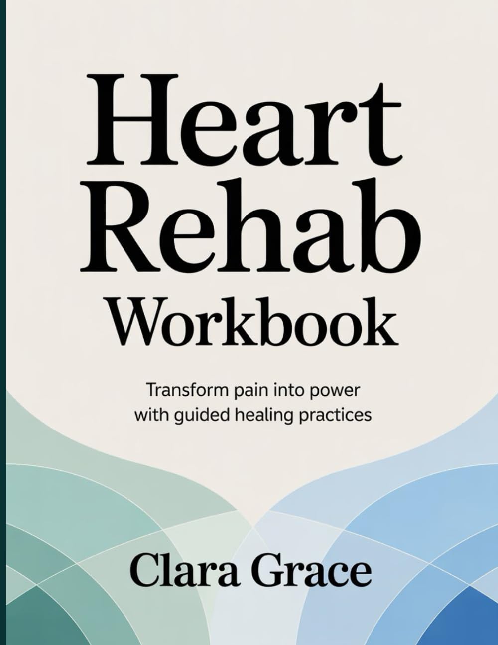 HEART REHAB WORKBOOK: Faith-Based Reflections for Renewing the Soul and Restoring Hope