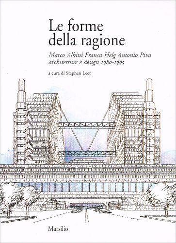  Le forme della ragione. Marco Albini, Franca Helg, Antonio Piva. Architetture e design (1980-1995)