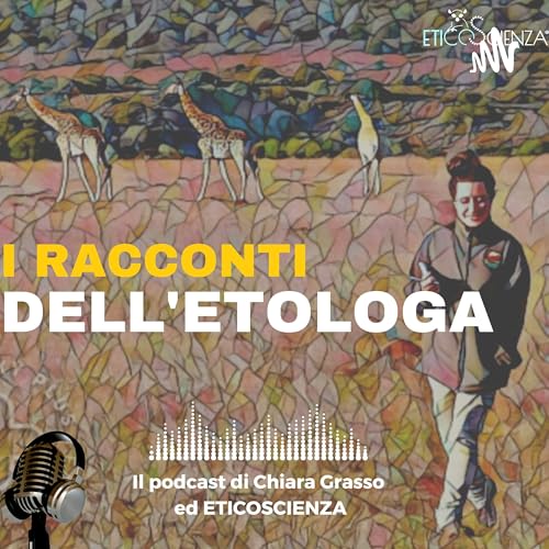 『I racconti dell'etologa, il podcast di Chiara Grasso』のカバーアート