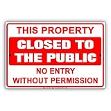 This Property Closed to The Public No Entry Without Permission Warning Caution Notice Aluminum Metal 12'x18' Sign Plate