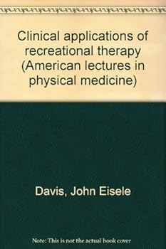Clinical applications of recreational therapy (American lectures in physical medicine)