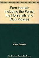 The Fern Herbal: Including the Ferns, the Horsetails, and the Club Mosses 080141718X Book Cover