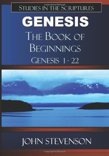 Genesis: The Book of Beginnings: Genesis 1-22: Volume 1