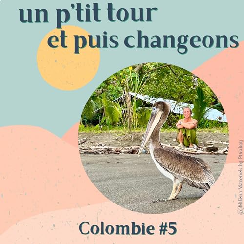 Episode 36 - Colombie 5&egrave;me partie