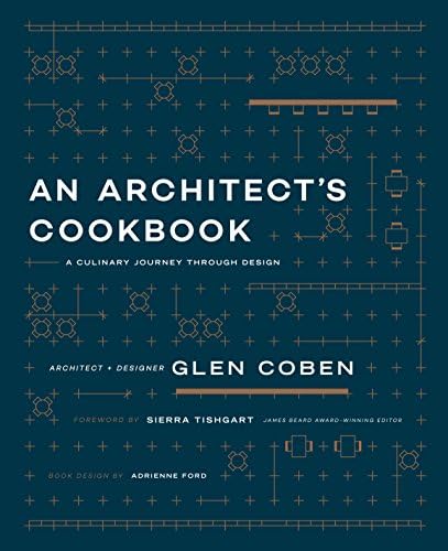An Architect's Cookbook: A Culinary Journey Through Design (ORO EDITIONS)