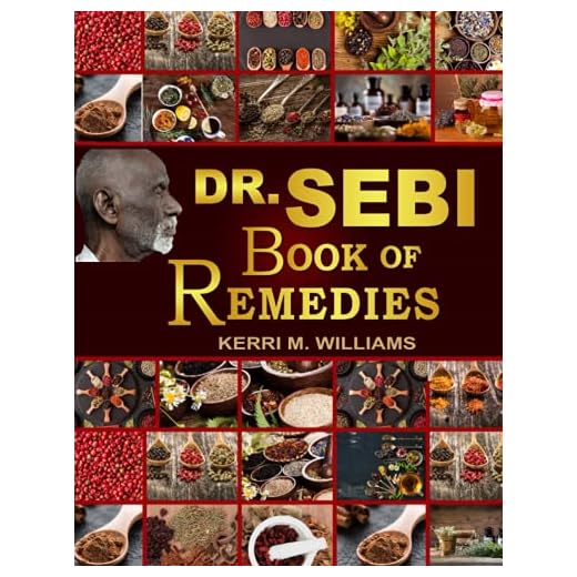 Dr Sebi's Book of Remedies: Alkaline Medicine Making and Herbal Remedies for Common Ailments | Boost Immunity, Improve Health and Life-Long Vitality (Dr. Sebi Books)