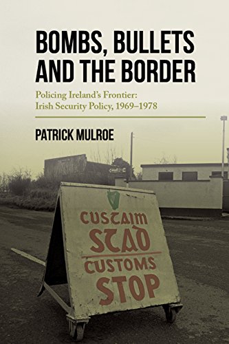 Bombs, Bullets and the Border: Policing Ireland's Frontier
