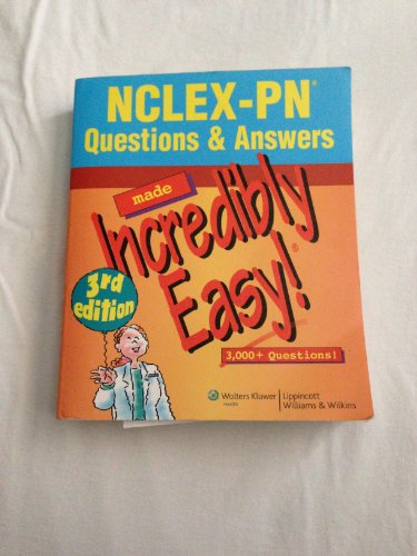 NCLEX-PN Questions & Answers Made Incredibly Easy: 3,000 Questions! (NCLEX-PN Questions and Answers Made Incredibly Easy)
