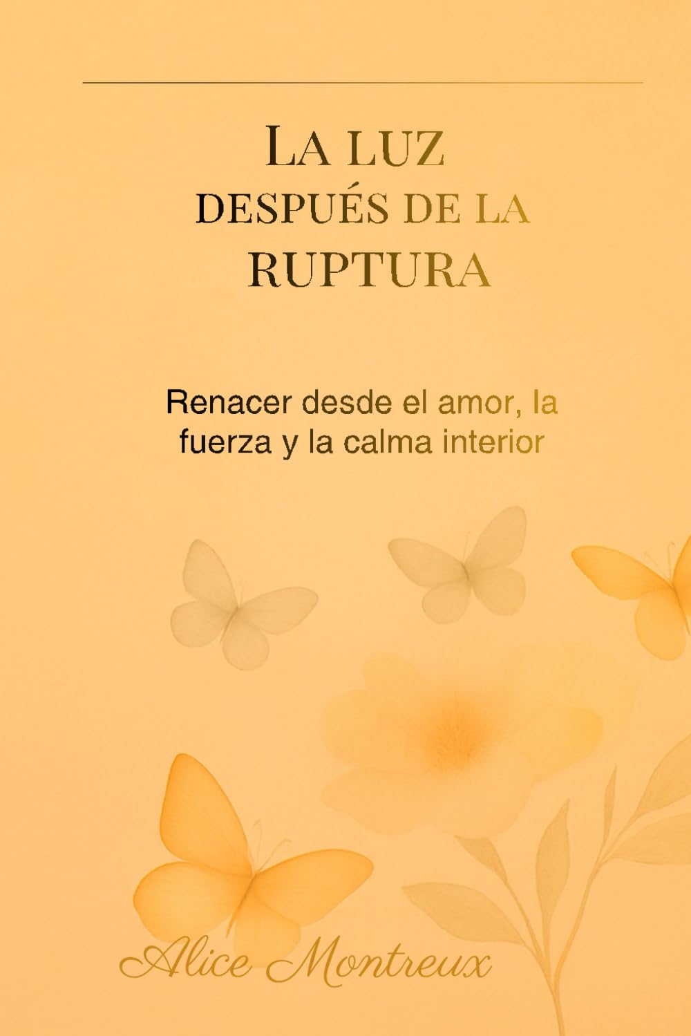 La luz después de la ruptura: El renacer desde el amor, la fuerza y la calma interior
