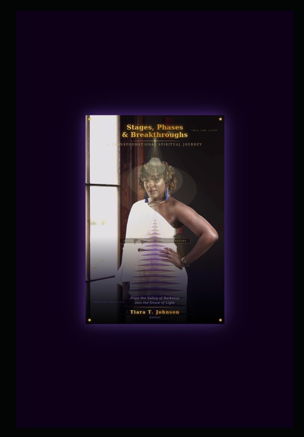 Stages, Phases, & Breakthrough: A Transformative Spiritual Journey (Volume 1)