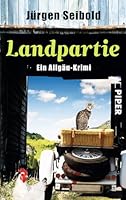 Landpartie: Ein Allgäu-Krimi (Allgäu-Krimis 3) 3492305423 Book Cover