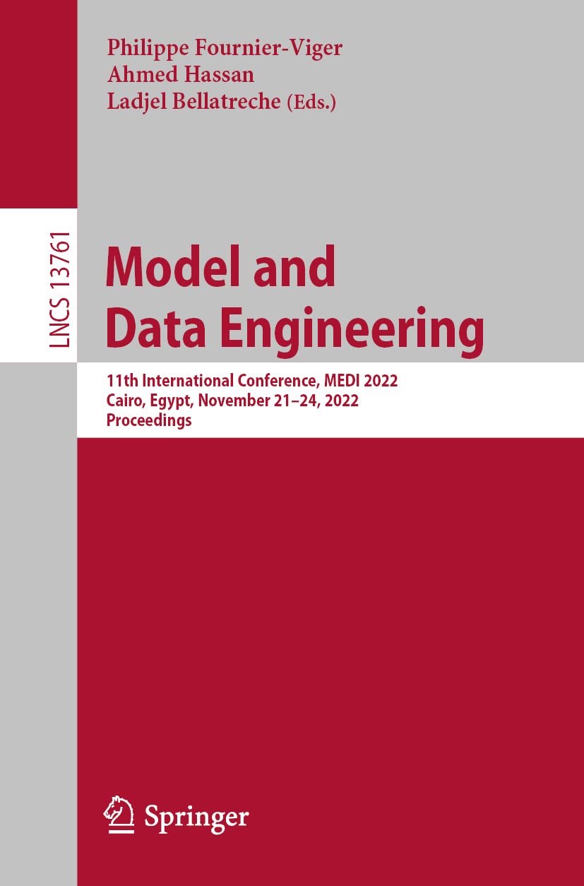 Model and Data Engineering: 11th International Conference, MEDI 2022, Cairo, Egypt, November 21–24, 2022, Proceedings: 13761 (Lecture Notes in Computer Science)