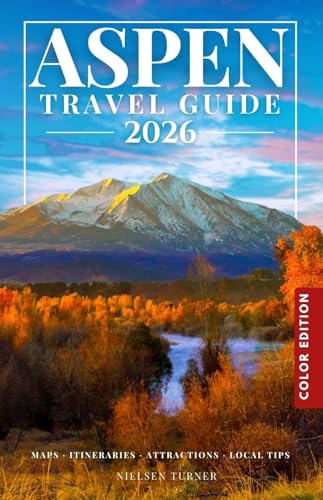 Aspen Travel Guide 2026: Explore Ski Resorts, Maroon Bells, Scenic Trails & the Best Places to Visit in Colorado’s Mountain Town (COLOR)