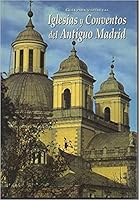 Guia Para Visitar Las Iglesias Y Conventos Del Antiguo Madrid (Spanish Edition) 8488271123 Book Cover