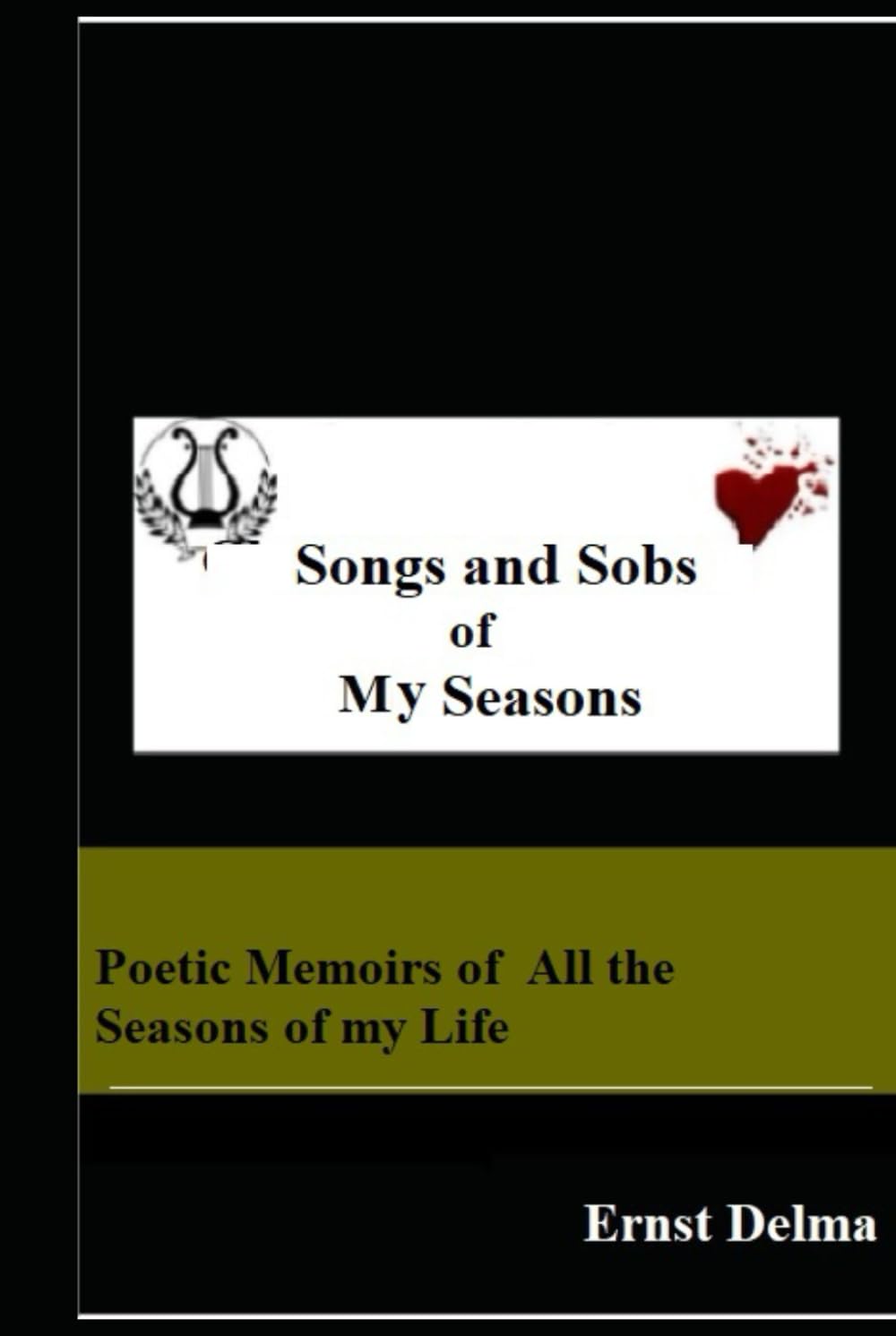 Songs and Sobs of My Seasons: A Poetic Memoirs of all the Seasons of My Life