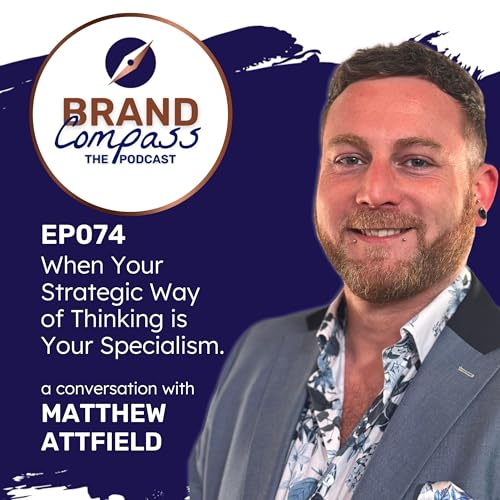 EP074 | When Your Strategic Way of Thinking is Your Specialism, with Matthew Attfield Podcast Por  arte de portada
