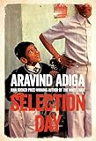 Selection Day [Hardcover] [Jan 01, 2016] Aravind Adiga