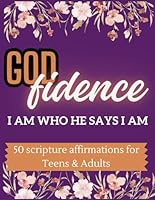 GODfidence: I Am Who He Says I Am: 50 scripture affirmations for Teens & Adults B0CRR494S6 Book Cover