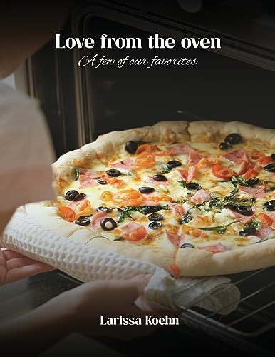 Love From the Oven: Randy & Larissa Koehn -Family Favorites Randy Larissa Londa Joel Haley Brekyn