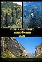 TUXTLA GUTIERREZ REISEFÜHRER 2025 (Journey Path: your ultimate travel companion) (German Edition) B0F5QG8X35 Book Cover