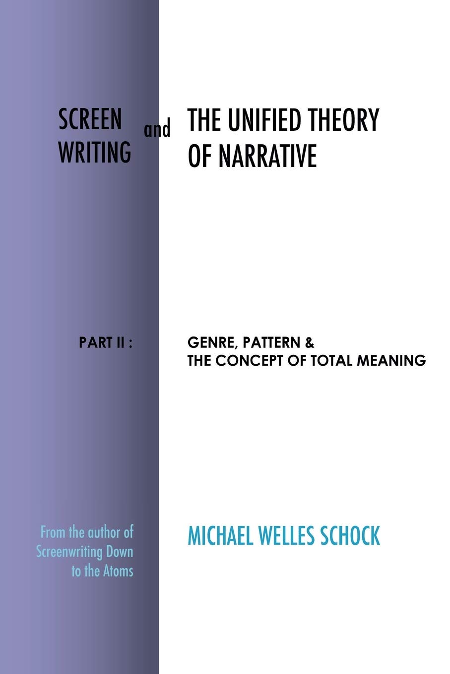 Screenwriting and The Unified Theory of Narrative: Part II: Genre, Pattern & The Concept of Total Meaning