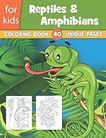 Reptiles & Amphibians Coloring Book For Kids 40 Unique Pages: Kids Coloring Book Of 40 Reptiles Including Turtles, Lizard, Crocodiles, Alligators And B08DC5VX86 Book Cover