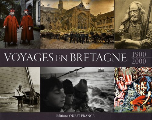 Voyages en Bretagne 1900-2000 album de souvenirs et nostalgie d'un siècle