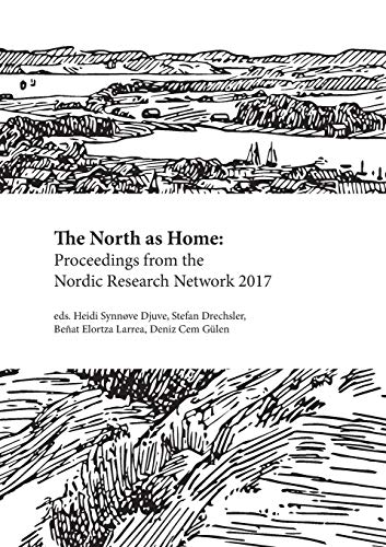 The North as Home: Proceedings from the Nordic Research Network 2017 (C)