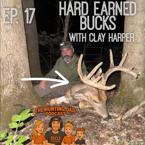 Ep. 17 Hard Earned Bucks with Clay Harper