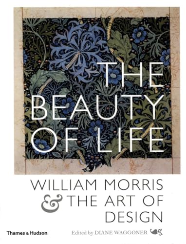 The Beauty of Life: William Morris and the Art of Design