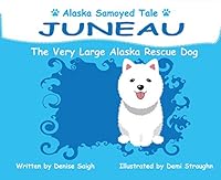 Juneau: The Very Large Alaska Dog 1594336768 Book Cover