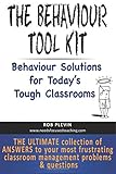 The Behaviour Tool Kit: Behaviour Solutions for Today's Tough Classrooms