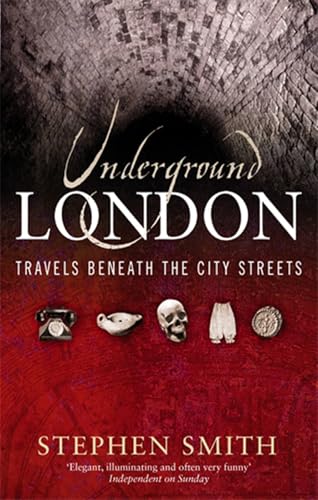 Underground London: Travels Beneath the City Streets