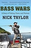Bass Wars: A Story of Fishing, Fame and Fortune