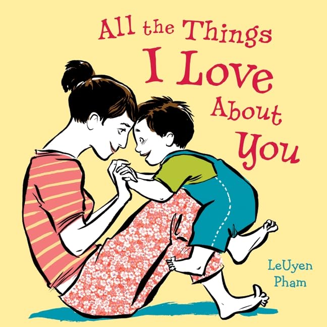 All the Things I Love About You by LeUyen Pham
