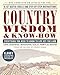 Country Wisdom & Know-How: Everything You Need to Know to Live Off the Land