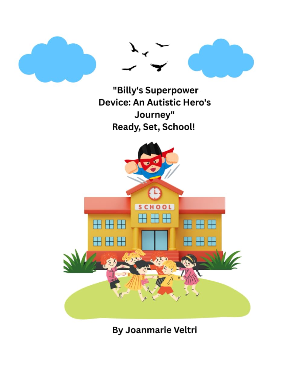 ""Billy's Superpower Device: An Autistic Hero's Journey"" Ready, Set, School!