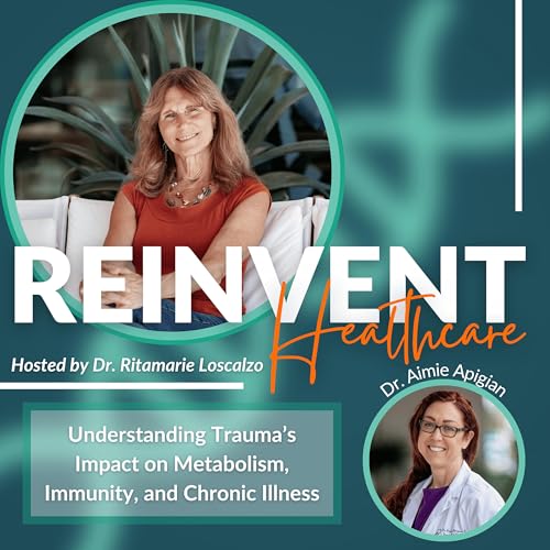 Understanding Trauma&rsquo;s Impact on Metabolism, Immunity, and Chronic Illness with Dr. Aimie Apigian