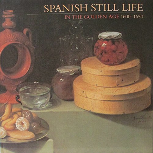 Spanish Still Life In The Golden Age 1600-1650