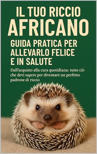  Il Tuo Riccio Africano: La Guida Completa per Allevarlo Felice e in Salute