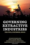 Governing Extractive Industries: Politics, Histories, Ideas