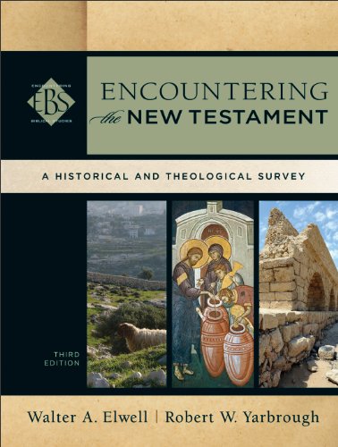 Encountering the New Testament (Encountering Biblical Studies): A Historical and Theological Survey Encountering the New Testament (Encountering Biblical Studies): A Historical and Theological Survey